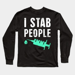 I Stab People | Funny Medical School Design Long Sleeve T-Shirt